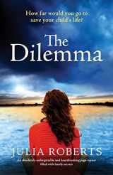 9781803145273-1803145277-The Dilemma: An absolutely unforgettable and heartbreaking page-turner filled with family secrets