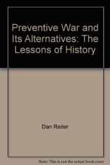 9781584872412-1584872411-Preventive War and Its Alternatives: The Lessons of History