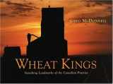 9781550464238-155046423X-Wheat Kings: Vanishing Landmarks of the Canadian Prairies