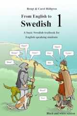 9781540529954-1540529959-From English to Swedish 1: A basic Swedish textbook for English speaking students (black and white edition)