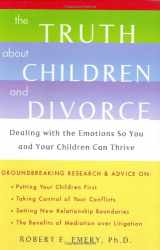 9780670032877-0670032875-The Truth About Children and Divorce: Dealing with the Emotions so You and Your Children Can Thrive
