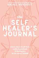 9781087906676-1087906679-The Self-Healer's Journal: A 90 Day Guided Journal for a Self-Loving, Soulfully Manifested, Grateful-As-Hell Life