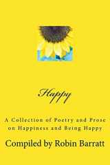 9781542482264-1542482267-Happy: A Collection of Poetry and Prose on Happiness and Being Happy (Collections of Poetry and Prose)