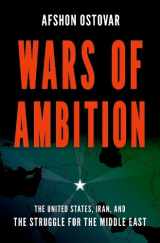 9780190940980-0190940980-Wars of Ambition: The United States, Iran, and the Struggle for the Middle East