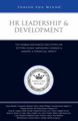 9781596223615-1596223618-HR Leadership & Development: Top Human Resources Executives on Setting Goals, Managing Change & Making a Financial Impact