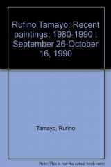 9780897970655-0897970659-Rufino Tamayo: Recent paintings, 1980-1990 : September 26-October 16, 1990