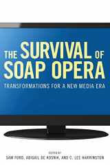 9781617033179-1617033170-The Survival of Soap Opera: Transformations for a New Media Era