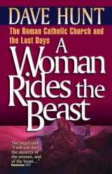 9781565071995-1565071999-A Woman Rides the Beast: The Roman Catholic Church and the Last Days
