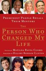 9781605291222-1605291226-The Person Who Changed My Life: Prominent People Recall Their Mentors