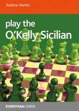 9781781946244-1781946248-Play the O'Kelly Sicilian (Everyman Chess)
