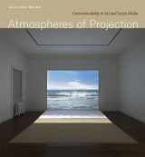 9780226817453-0226817458-Atmospheres of Projection: Environmentality in Art and Screen Media
