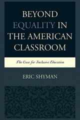 9781498515634-1498515630-Beyond Equality in the American Classroom: The Case for Inclusive Education