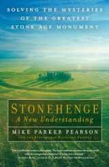 9781615190799-1615190791-Stonehenge - A New Understanding: Solving the Mysteries of the Greatest Stone Age Monument