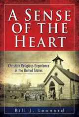 9781426754906-1426754906-A Sense of the Heart: Christian Religious Experience in the United States