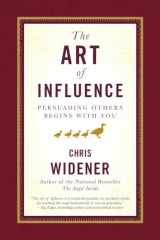 9780385521031-0385521030-The Art of Influence: Persuading Others Begins With You