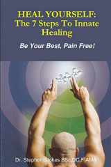 9781105585777-1105585778-Heal Yourself: The 7 Steps To Innate Healing: The 7 Steps To Innate Healing