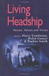 9780761963813-0761963812-Living Headship: Voices, Values and Vision (Published in association with the British Educational Leadership and Management Society)