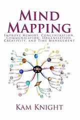 9781544840703-1544840705-Mind Mapping: Improve Memory, Concentration, Communication, Organization, Creativity, and Time Management (Mental Performance)