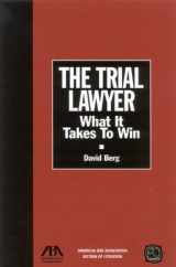 9781590312322-1590312325-The Trial Lawyer: What It Takes To Win