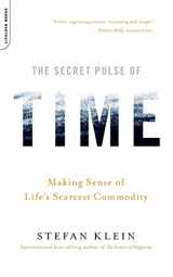 9780738212562-0738212563-The Secret Pulse of Time: Making Sense of Life's Scarcest Commodity