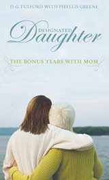 9781401322397-1401322395-Designated Daughter: The Bonus Years with Mom