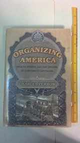 9780691089546-069108954X-Organizing America: Wealth, Power, and the Origins of Corporate Capitalism
