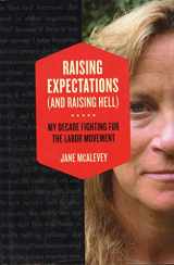 9781844678853-1844678857-Raising Expectations (and Raising Hell): My Decade Fighting for the Labor Movement