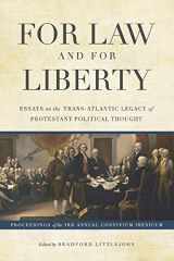9780692703151-0692703152-For Law and for Liberty: Essays on the Trans-Atlantic Legacy of Protestant Political Thought