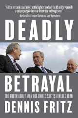 9781682194379-168219437X-Deadly Betrayal: The Truth About Why the United States Invaded Iraq