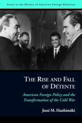 9781597970761-159797076X-The Rise and Fall of Détente: American Foreign Policy and the Transformation of the Cold War (Issues in the History of American Foreign Relations (Paperback))
