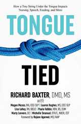9781732508200-1732508208-Tongue-Tied: How a Tiny String Under the Tongue Impacts Nursing, Speech, Feeding, and More