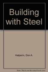 9780826904751-0826904750-Building With Steel