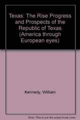 9780678007730-067800773X-Texas: The Rise Progress and Prospects of the Republic of Texas