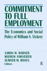 9780765606334-076560633X-Commitment to Full Employment: Macroeconomics and Social Policy in Memory of William S.Vickrey (Columbia University Seminar Series)