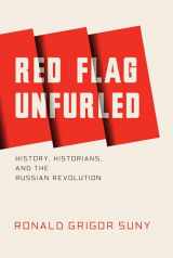 9781784785642-1784785644-Red Flag Unfurled: History, Historians, and the Russian Revolution
