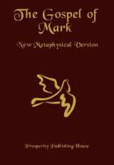 9781893095519-1893095517-The Gospel of Mark: New Metaphysical Version
