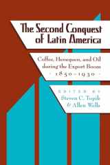 9780292781535-0292781539-The Second Conquest of Latin America: Coffee, Henequen, and Oil during the Export Boom, 1850-1930 (LLILAS Critical Reflections on Latin America Series)
