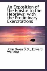 9781115706292-1115706292-An Exposition of the Epistle to the Hebrews; with the Preliminary Exercitations