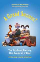9781419729522-1419729527-A Grand Success!: The Aardman Journey, One Frame at a Time