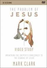 9780310108337-0310108330-The Problem of Jesus, A Video Study: Answering a Skeptic’s Challenges to the Scandal of Jesus