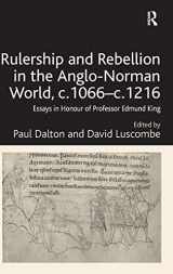 9781472413734-1472413733-Rulership and Rebellion in the Anglo-Norman World, c.1066-c.1216: Essays in Honour of Professor Edmund King