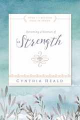 9781615216208-1615216200-Becoming a Woman of Strength: The eyes of the LORD search the whole earth in order to strengthen those whose hearts are fully committed to him. 2 Chronicles 16:9 (Bible Studies: Becoming a Woman)