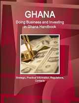 9781514526651-1514526654-Ghana: Doing Business and Investing in Ghana Handbook: Strategic, Practical Information, Regulations, Contacts (World Business and Investment Library)