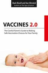 9781629147314-1629147311-Vaccines 2.0: The Careful Parent's Guide to Making Safe Vaccination Choices for Your Family