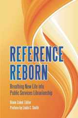 9781591588283-1591588286-Reference Reborn: Breathing New Life into Public Services Librarianship