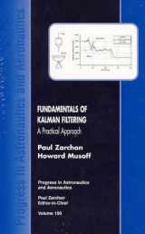 9781563474552-1563474557-Fundamentals of Kalman Filtering: A Practical Approach (Progress in Astronautics & Aeronautics)
