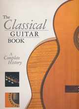 9780879307257-0879307250-The Classical Guitar Book: A Complete History