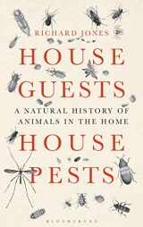 9781472906236-1472906233-House Guests, House Pests: A Natural History of Animals in the Home (Bloomsbury Nature Writing)