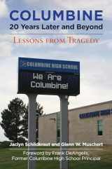 9781440862526-1440862524-Columbine, 20 Years Later and Beyond: Lessons from Tragedy