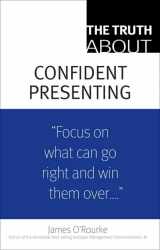 9780132102827-013210282X-Truth About Confident Presenting, (paperback), The
